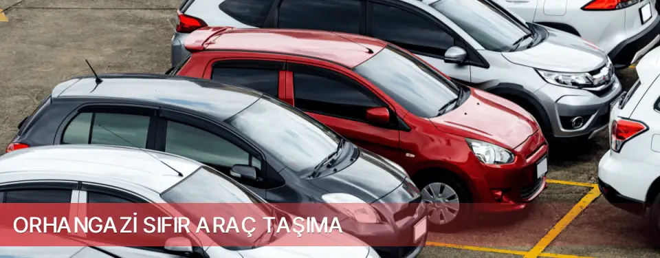 Orhangazi İlçemi Sıfır Araç Taşıma
